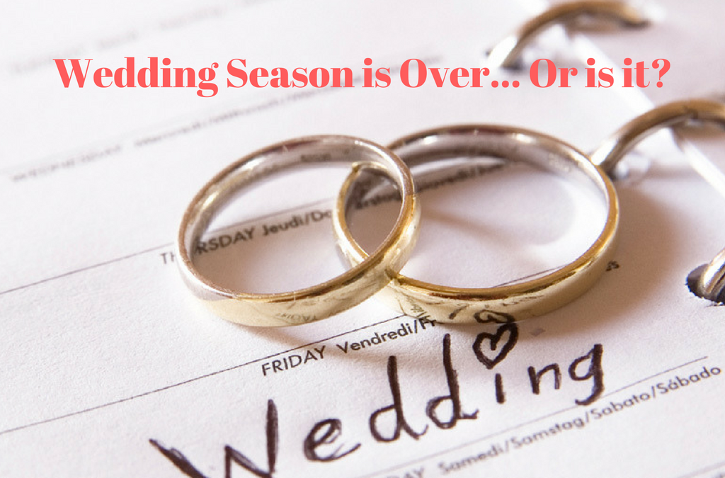 Wedding Season is Over… Or is it?